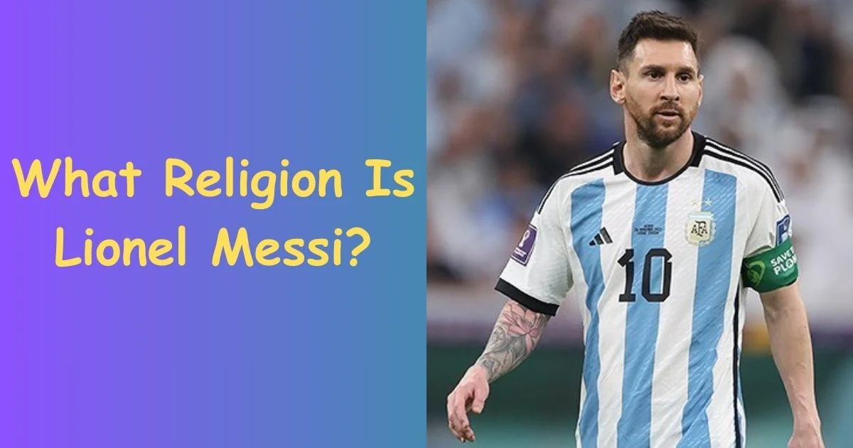 What Religion Is Lionel Messi: A Deep Dive into the Religion that ...